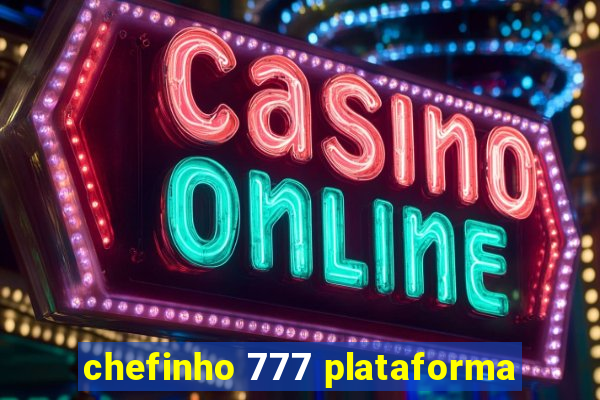 chefinho 777 plataforma